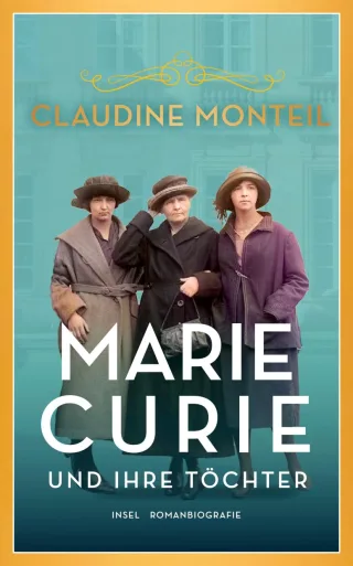 Marie Curie und ihre Töchter: Drei Frauen vier Nobelpreise (insel taschenbuch)