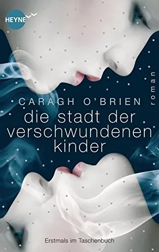 Die Stadt der verschwundenen Kinder: Roman [Taschenbuch] [2013] O'Brien Caragh Plaschka Oliver