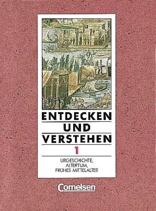 Entdecken und Verstehen - Allgemeine vierbändige Ausgabe: Entdecken und Verstehen Geschichtsbuch Allgemeine Ausgabe (4 Bde.) Bd.1 Urgeschichte Altertum frühes Mittelalter