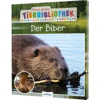 Meine große Tierbibliothek: Der Biber / Axel Gutjahr