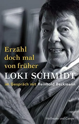 Erzähl doch mal von früher: Loki Schmidt im Gespräch mit Reinhold Beckmann (Autobiografien)