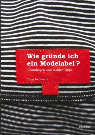 Wie gründe ich ein Modelabel? [Taschenbuch] [2009] Meadows Toby