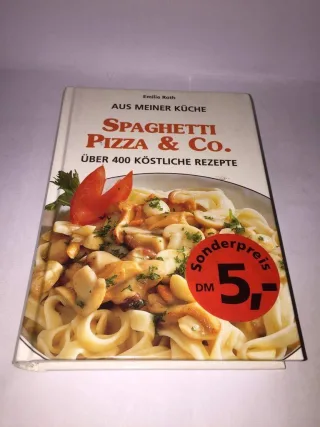 Aus meiner Küche: Spaghetti Pizza & Co. Über 400 köstliche Rezepte