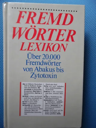 Fremdwörter Lexikon. Über 20000 Fremdwörter von Abakus bis Zytotoxin