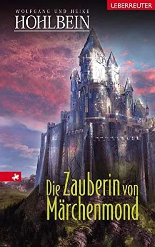 Die Zauberin von Märchenmond [Gebundene Ausgabe] [2005] Hohlbein Wolfgang Hohlbein Heike