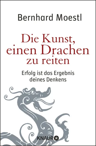 Die Kunst einen Drachen zu reiten: Erfolg ist das Ergebnis deines Denkens [Taschenbuch] [2011] Moestl Bernhard