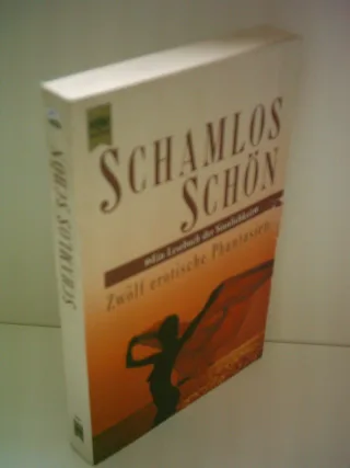 Schamlos schön: Zwölf erotische Phantasien
