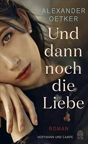 Und dann noch die Liebe: Roman