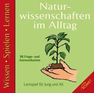 Naturwissenschaften im Alltag: Wissen Spielen Lernen