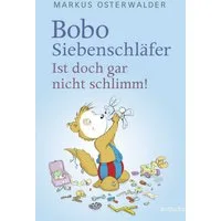 Bobo Siebenschläfer: Ist doch gar nicht schlimm! / Markus Osterwalder
