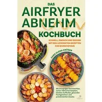 Das Airfryer Abnehm Kochbuch / Caro Elena Krüger
