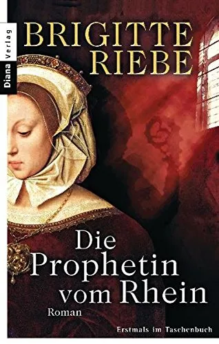 Die Prophetin vom Rhein: Roman