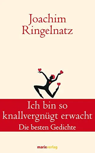 Ich bin so knallvergnügt erwacht: Die besten Gedichte (Klassiker der Weltliteratur)