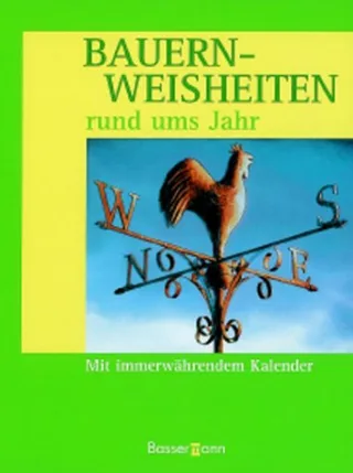 Bauernweisheiten rund ums Jahr