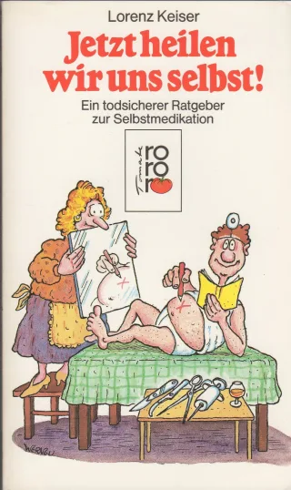 Jetzt heilen wir uns selbst. Ein todsicherer Ratgeber zur Selbstmedikation. ( tomate).