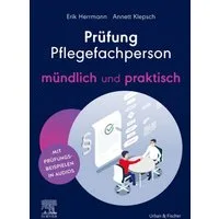 Prüfung Pflegefachperson - mündlich und praktisch / Annett Klepsch, Erik Herrmann