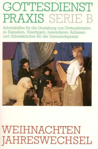 Gottesdienstpraxis Serie B Neue Folge Weihnachten Jahreswechsel