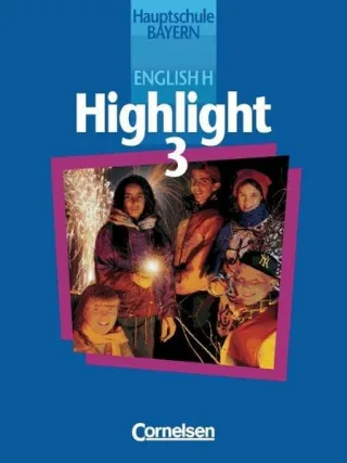 English H/Highlight - Bayern: English H Highlight Hauptschule Bayern Bd.3 7. Schuljahr