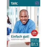 Einfach gut! / Milena Angioni, Ines Hälbig, Deutsch für die Integration B1.1 Kurs- und Arbeitsbuch