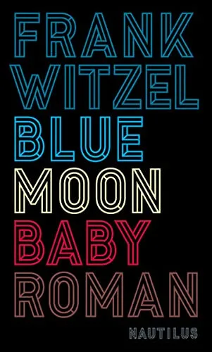 Bluemoon Baby: Roman [Taschenbuch] [2015] Witzel Frank