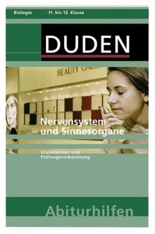 Nervensystem und Sinnesorgane: Grundwissen und Prüfungsvorbereitung. 11. bis 13. Klasse