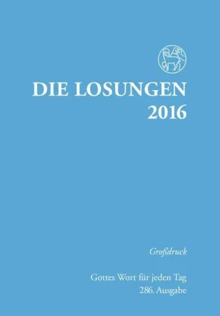 Die Losungen 2016 - Deutschland / Die Losungen 2016: Großdruckausgabe kartoniert: Gottes Wort für jeden Tag. Die täglichen Losungen und Lehrtexte der Brüdergemeine