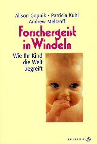 Forschergeist in Windeln: Wie Ihr Kind die Welt begreift [Taschenbuch] [2001] Gopnik Alison Kuhl Patricia Meltzoff Andrew