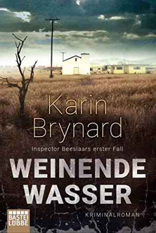 Weinende Wasser: Inspector Beeslaars erster Fall. Kriminalroman [Taschenbuch] [2016] Brynard Karin Schmidt Dietmar