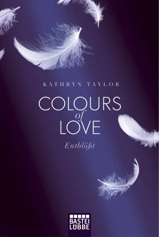 Colours of Love - Entblößt: Roman [Taschenbuch] [2013] Taylor Kathryn
