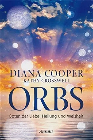 Orbs: Boten der Liebe Heilung und Weisheit