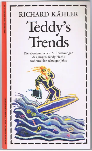 Teddy's Trends. Die abenteuerlichen Aufzeichnungen des jungen Teddy Hecht während der Achtziger Jahre