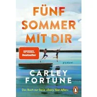 Fünf Sommer mit dir / Carley Fortune, Roman - Der internationale Bestseller und Romanvorlage zur großen Verfilmung EVERY YEAR AFTER - jetzt auf Amazon Prime!