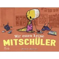 Wir essen keine Mitschüler - Band 1 der Penelope-Reihe / Ryan T. Higgins