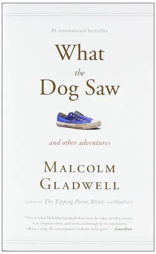 What the Dog Saw: And Other Adventures
