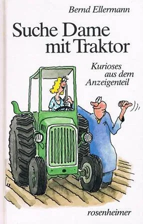 Suche Dame mit Traktor. Kurioses aus dem Anzeigenteil