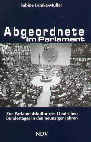 Abgeordnete im Parlament: Zur Parlamentskultur des Deutschen Bundestages in den neunziger Jahren