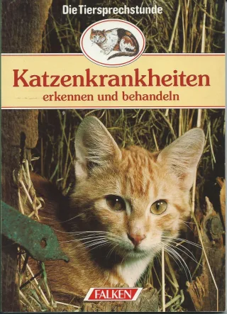 Katzenkrankheiten erkennen und behandeln. ( Ein Herz für Tiere).