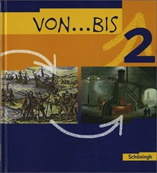 Von ... bis. Geschichtswerk für die Realschule in Baden-Württemberg: von...bis - Geschichtsbuch für Realschulen in Baden-Württemberg: Band 2: Bildungsstandards Geschichte Klasse 8