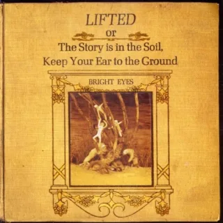 Lifted or The Story Is in the Soil Keep Your Ear to the Ground [Audio CD] Bright Eyes