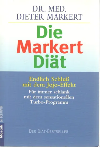 Die Markert Diät: Schluß mit dem Jo-Jo-Effekt. Für immer schlank mit dem sensationellen Turboprogramm