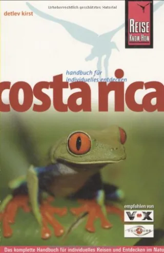 Costa Rica: Das komplette Handbuch für individuelles Reisen und Entdecken im Naturparadies Mittelamerikas [Broschiert] [2009] Kirst Detlev