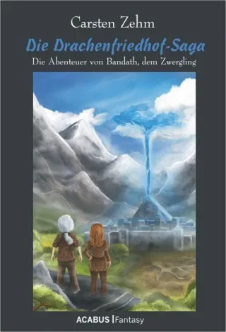 Die Drachenfriedhof-Saga. Die Abenteuer von Bandath dem Zwergling: Band 3 der Bandath-Saga (Die Bandath-Saga)