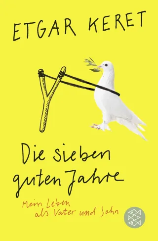 Die sieben guten Jahre: Mein Leben als Vater und Sohn