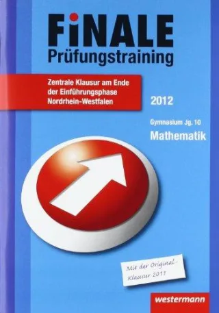 Finale - Prüfungstraining Zentrale Klausuren am Ende der Einführungsphase Nordrhein-Westfalen: Prüfungstraining Mathematik 2012