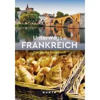KUNTH Unterwegs in Frankreich / Rita Henss, Andrea Lammert, Robert Fischer, Melanie Goldmann, Christiane Gsänger