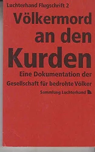Luchterhand Flugschrift II. Völkermord an den Kurden. Eine Dokumentation der Gesellschaft für bedrohte Völker.