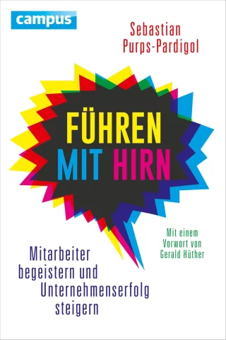 Führen mit Hirn: Mitarbeiter begeistern und Unternehmenserfolg steigern [Gebundene Ausgabe] [2015] Purps-Pardigol Sebastian Hüther Gerald