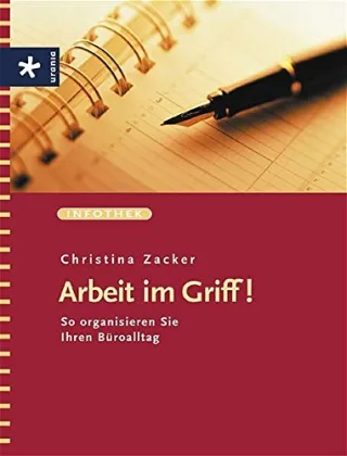 Arbeit im Griff! So organisieren Sie ihren Büroalltag