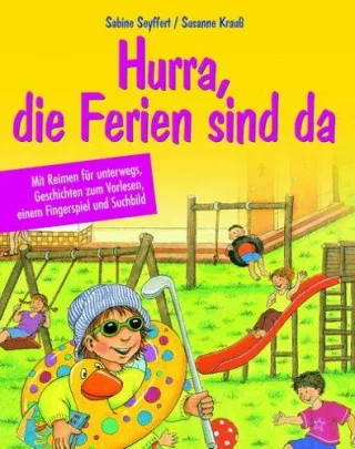 Hurra die Ferien sind da: Mit Reimen für unterwegs Geschichten zum Vorlesen einem Fingerspiel und Suchbild