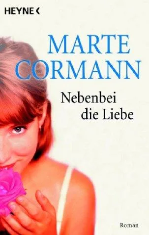 Nebenbei die Liebe: Roman